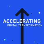 Accelerating digital transformation