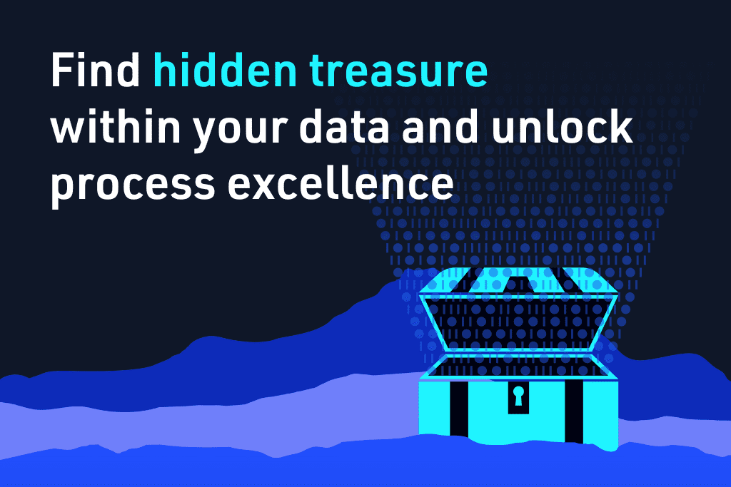 Find hidden treasures within your data and unlock process excellence